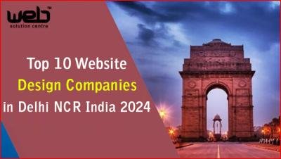 Top 10 Website Design Companies in Delhi NCR India 2024